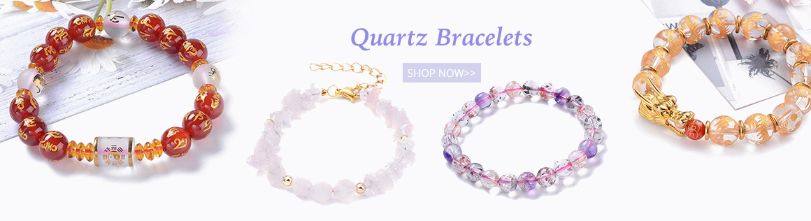 Quartz Bracelets